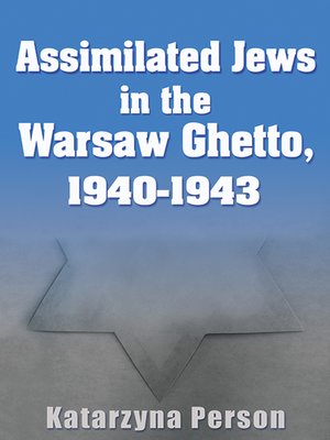 cover image of Assimilated Jews in the Warsaw Ghetto, 1940-1943